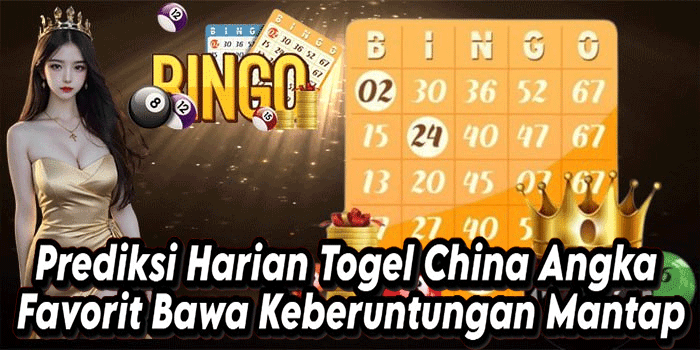 Prediksi Harian Togel China Angka Favorit Bawa Keberuntungan Mantap