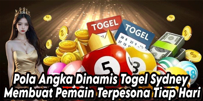 Pola Angka Dinamis Togel Sydney Membuat Pemain Terpesona Tiap Hari