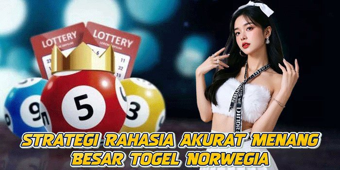 Strategi Rahasia Akurat Menang Besar Togel Norwegia