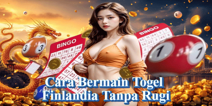 Cara Bermain Togel Finlandia Tanpa Rugi