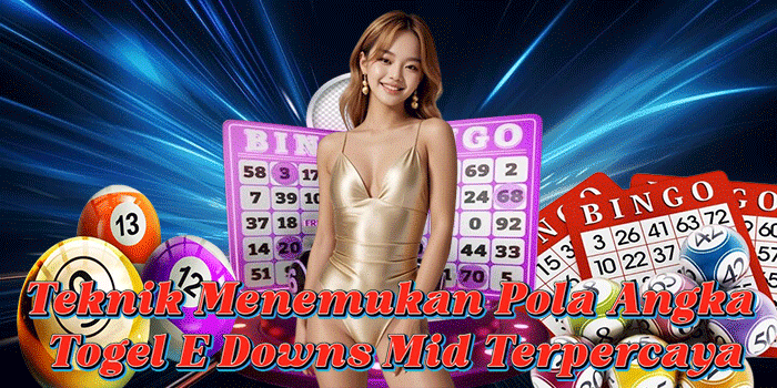 Teknik Menemukan Pola Angka Togel E Downs Mid Terpercaya
